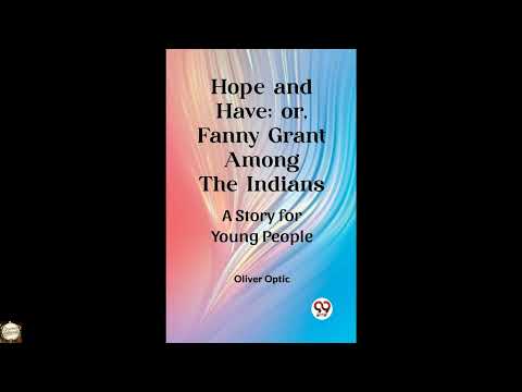 Hope and Have; or, Fanny Grant Among the Indians A Story for Young People by Oliver — free full audiobook