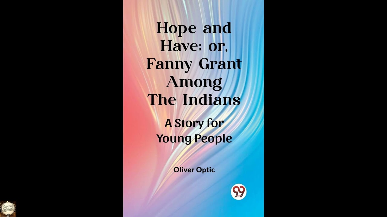 Hope and Have; or, Fanny Grant Among the Indians A Story for Young People