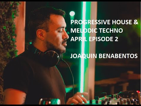 Progressive House & Melodic Techno DJ SET. Joaquin Benabentos. Abril 2023 episode 2 with HD visuals