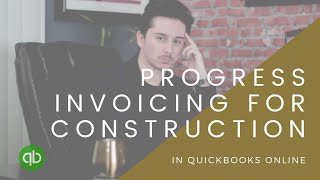 Progress Invoicing for Construction Companies in Quickbooks Online 2018 - Honest Accounting Group