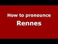How to Pronounce Rennes - PronounceNames.com ...