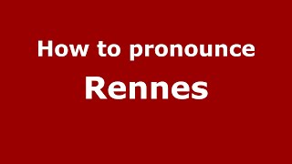 How to pronounce Rennes