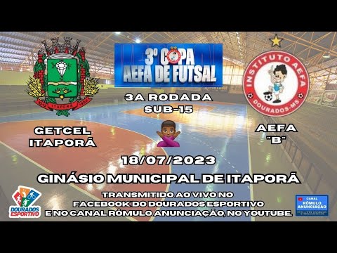 #367 3ª Copa AEFA de Futsal - 3ª Rodada (Sub-15) / GETCEL ITAPORÃ X INSTITUTO AEFA "B"