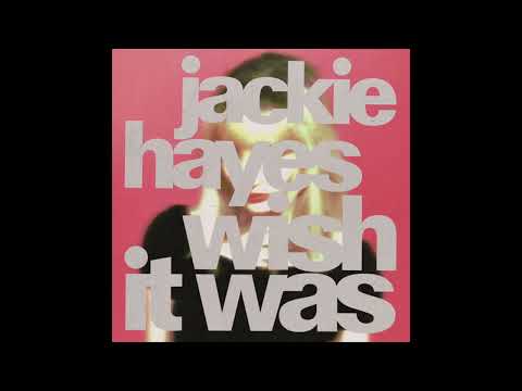 Jackie Hayes - Wish it Was (Official Audio)