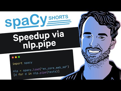Speed up spaCy pipelines via `nlp.pipe` - spaCy shorts