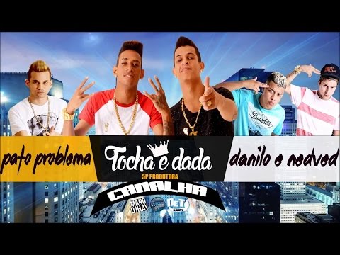 Mc Tocha e DaDá Boladão Part  Danilo e Nedved e Pato Problema   Canalha