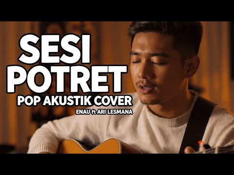 SESI POTRET &ndash; ENAU FT ARI LESMANA | POP AKUSTIK COVER BY TUNE BOT | INDONESIAN LOVE SONG