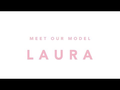 Meet Our Model Laura