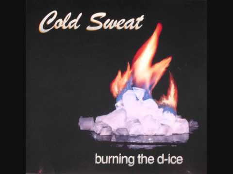 Cold Sweat, Burning th dice, Cats & Dogs 0001