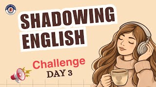 British Accent Shadowing English Speaking Practice | Speak Fluently 3-Day Spoken English Challenge