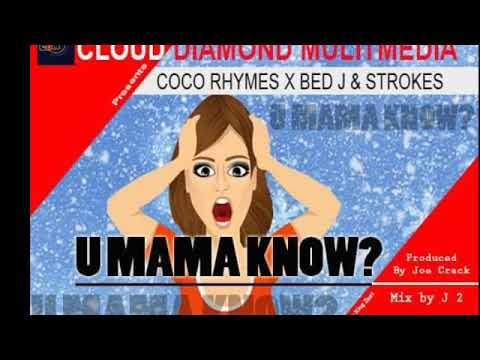 CoCo Rhymes × Bed J × Strokes - U Mama Know