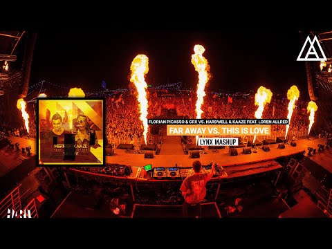 Florian Picasso & GRX vs. Hardwell & KAAZE ft. Loren Allred - Far Away vs This Is Love (LYNX Mashup)