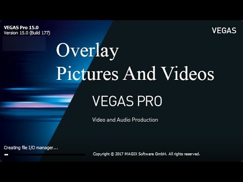 Sony Vegas Pro 15-How to Overlay Pictures And Videos