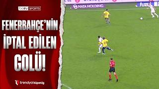 Fenerbahçe'de İrfan Can Kahveci'nin İptal Edilen Golü | Fenerbahçe - Alanyaspor 