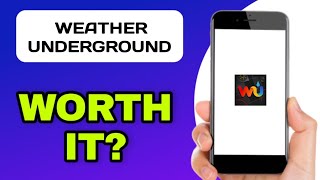 WEATHER UNDERGROUND APP EXPLAINED - WORTH YOUR TIME