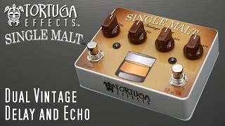 Video thumbnail for Tortuga Effects: Single Malt Dual Vintage Delay and Echo by Tortuga Television
