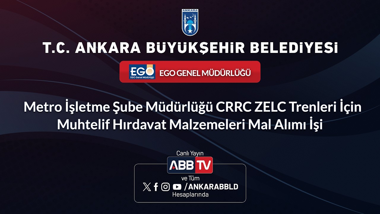 EGO-Metro İşletme Şube Müdürlüğü CRRC ZELC Trenleri İçin Muhtelif Hırdavat Malzemeleri Mal Alımı İşi