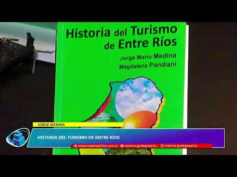 Jorge Medina . Historia del Turismo de Entre Ríos | Radio Máxima 94.5mhz. Gualeguaychú