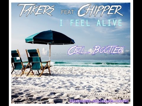 Takers ft. Chipper - I Feel Alive (Cell Bootleg)
