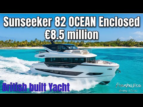 €8.5 Million of British Luxury-Sunseeker 82 Ocean Enclosed