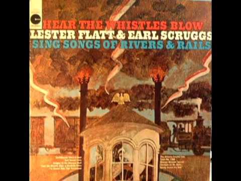 Hear The Whistles Blow/Sing Songs Of Rivers And Rails [1967] - Lester Flatt & Earl Scruggs