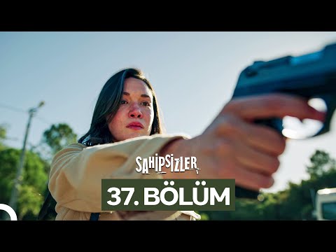 Sahipsizler 37. Bölüm