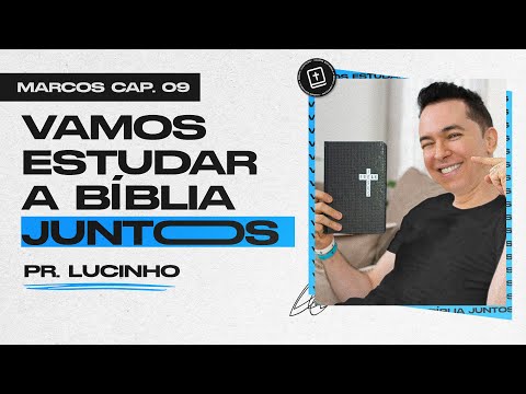 Marcos 9 | Pr. Lucinho