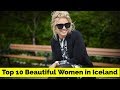 Top 10 Most Beautiful Women In Iceland