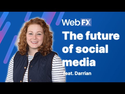 Social Media in 2022 | Future of Social Media Marketing | Insights and Predictions from WebFX