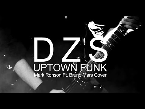 DZS - Uptown Funk / Mark Ronson Ft. Bruno Mars Cover