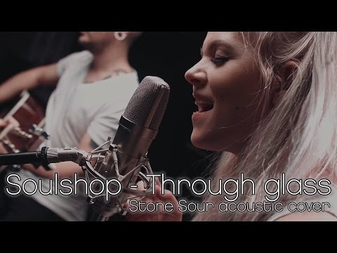 Soulshop - Through glass (Stone Sour acoustic cover)