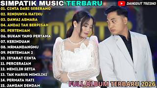 Download lagu CINTA DARI SEBERANG - RINDUNYA HATIKU - SIMPATIK TERBARU - SIMPATIK MUSIC FULL ALBUM TERBARU 2026 mp3