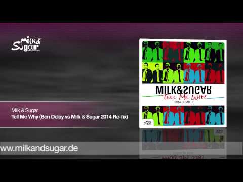 Milk & Sugar - Tell Me Why (Ben Delay vs Milk & Sugar 2014 Re-fix)