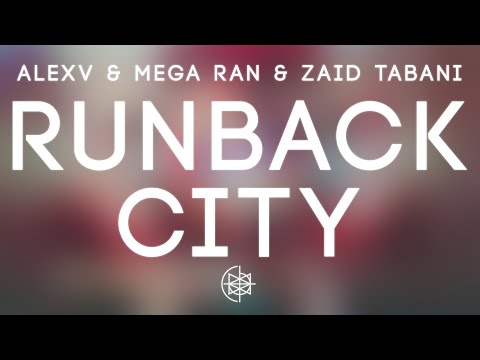 AlexV & Mega Ran & Zaid Tabani - Runback City