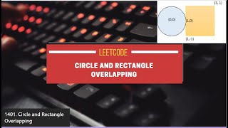 YouTube video 'LeetCode 1401 || Circle and Rectangle Overlapping'