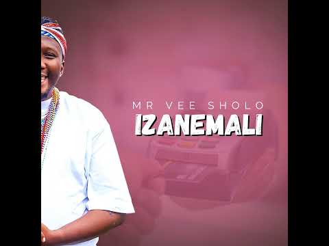 IZANEMALI | MR Vee SHOLO
