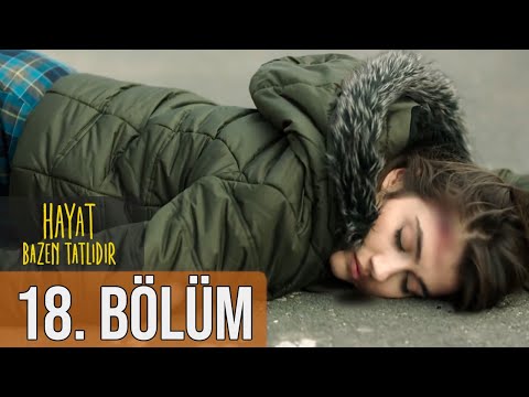 Hayat Bazen Tatlıdır 18. Bölüm (Full HD)