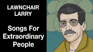 Lawnchair Larry - Songs For Extraordinary People - Michael Hearst