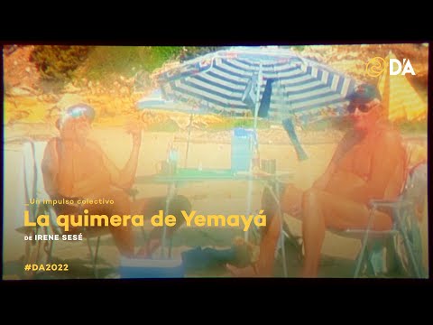 La quimera de Yemayá | Irene Sesé | Trailer | D'A 2022