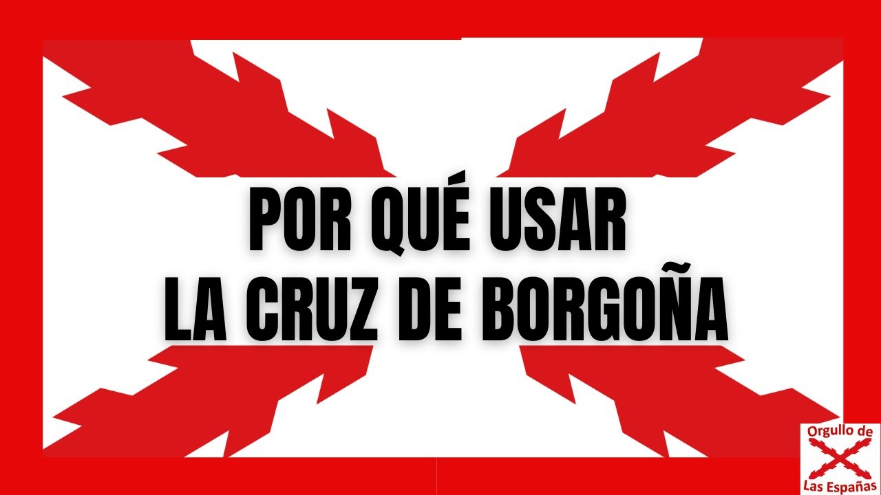 POR QUÉ TODOS DEBEMOS TENER una BANDERA de la CRUZ DE BORGOÑA