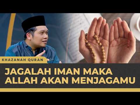 Pentingnya Iman Kepada Allah dan Tips Menjaganya | Khazanah Qur'an