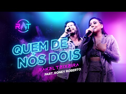 Rakel Teixeira Feat. Roney Roberto - Quem De Nós Dois - DVD RT Ao Vivo
