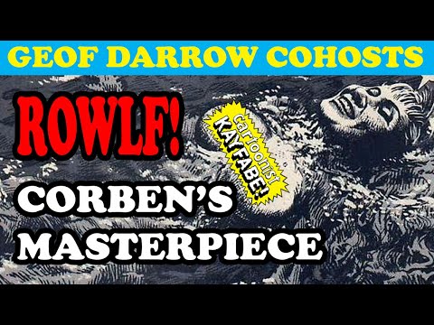 ROWLF! Examining RICHARD CORBEN'S Masterpiece with GEOF DARROW.