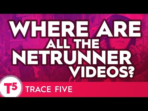Where Are All The Netrunner Videos?