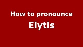 How to pronounce Elytis