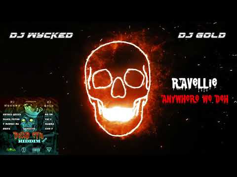 Ravellie X Dj Wycked & Dj Gold - Anywhere We Deh Dead Evil Riddim 2K18
