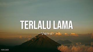 Download lagu Vierra - Terlalu Lama Lyrics mp3 Download lagu Vierra - Terlalu Lama Lyrics mp3