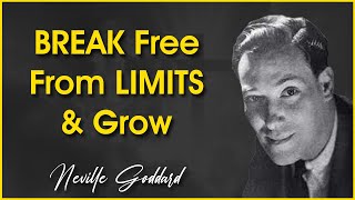 Break Free from Limits and Grow: Neville Goddard Motivation