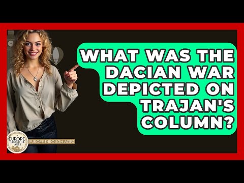 What Was The Dacian War Depicted On Trajan's Column? - Europe Through the Ages