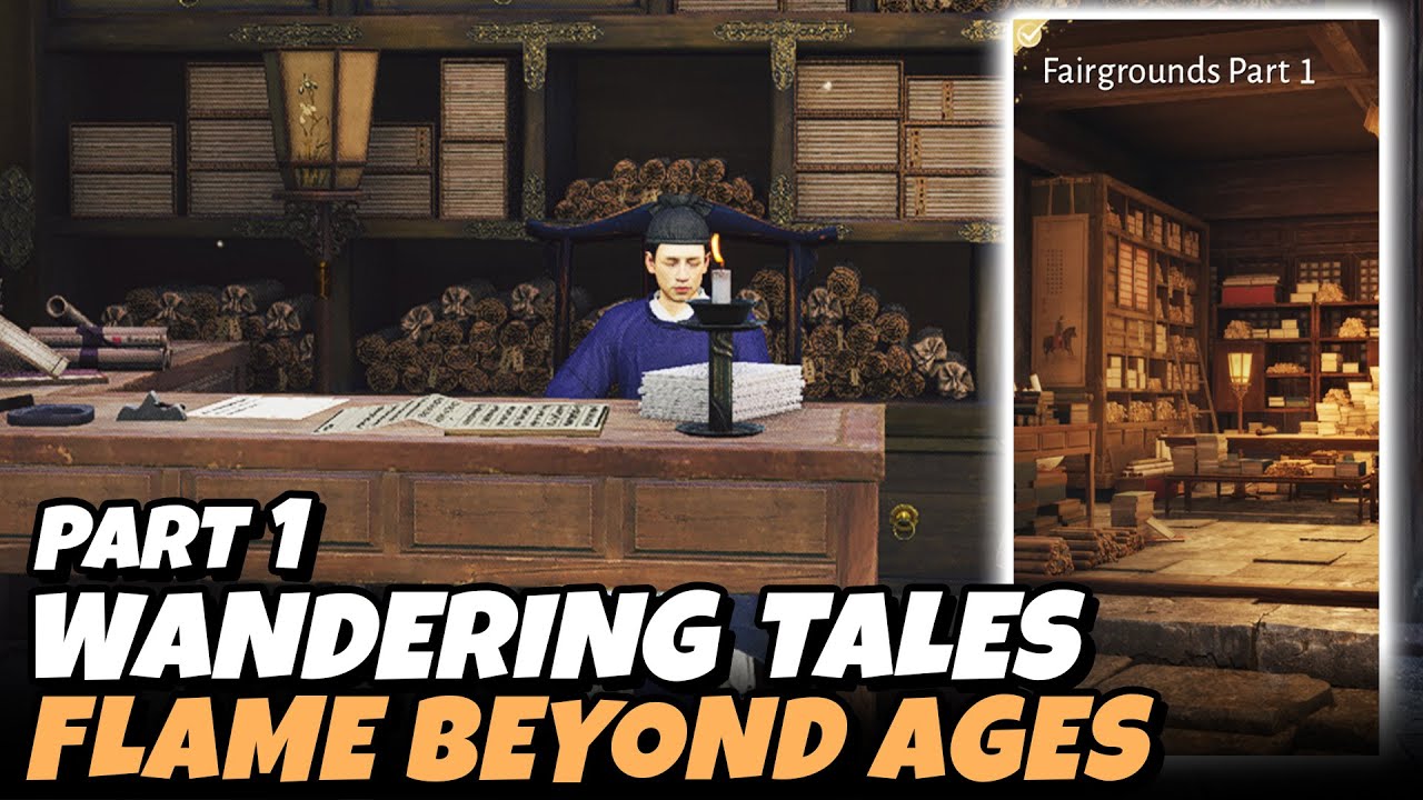 Fairgrounds Part 1 - Flame Beyond Ages (Wandering Tales) | Where Winds Meet